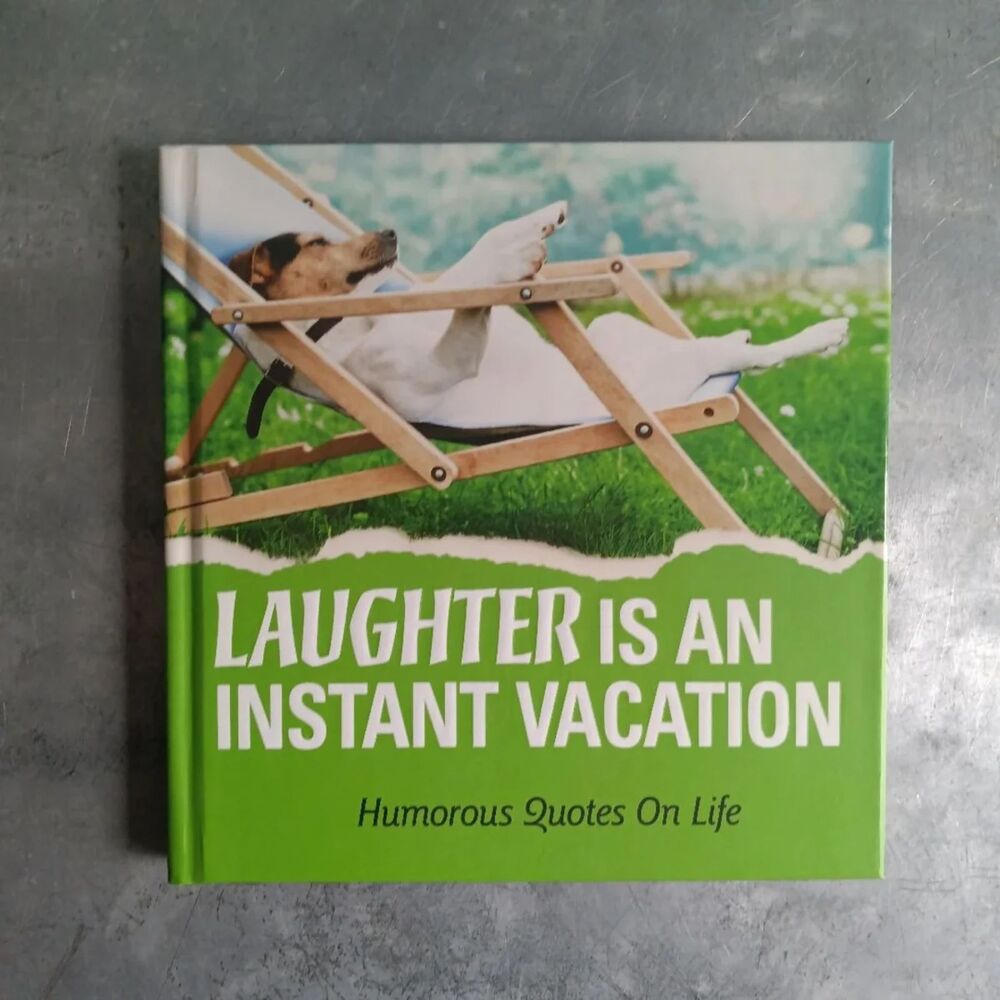 Laughter Is an Instant Vacation: Humorous Quotes on Life By B. J. Gallagher